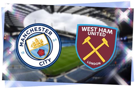 Man City vs West Ham: Prediction, kick-off time, TV, live stream, team ...