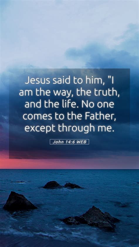 John 14:6 WEB Mobile Phone Wallpaper - Jesus said to him, "I am the way ...