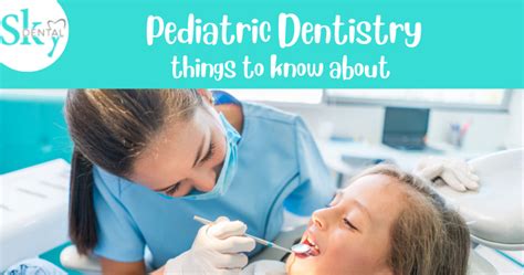 Pediatric dentistry -Things to know about - Sky DENTAL Clinic