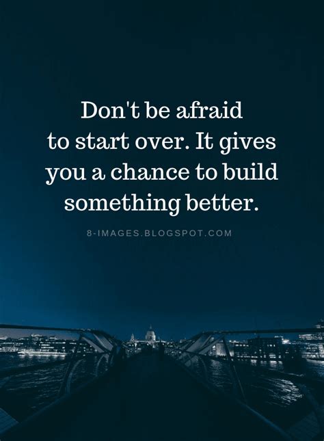 Don't be afraid to start over. It gives you a chance to build something ...