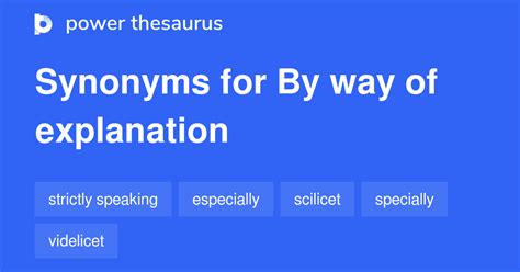 By Way Of Explanation synonyms - 66 Words and Phrases for By Way Of Explanation