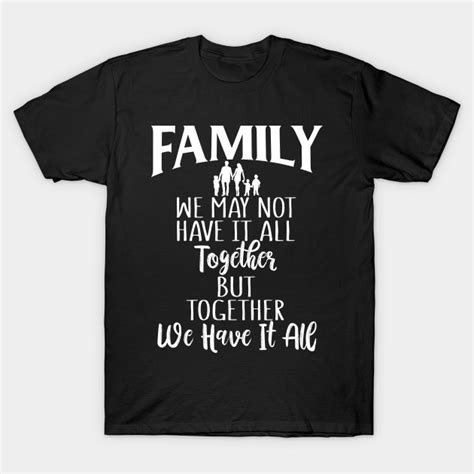 Funny Family Shirts We May Not Have It All Together But Together We ...