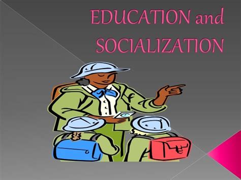 Education and socialization