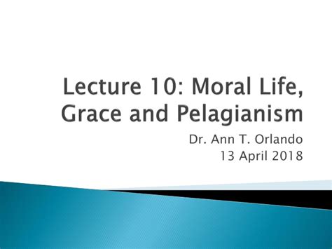 PPT - Lecture 10: Moral Life, Grace and Pelagianism PowerPoint Presentation - ID:8925738