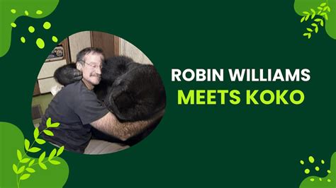 Koko Meets Robin Williams - Ecoflix | Empowering Change