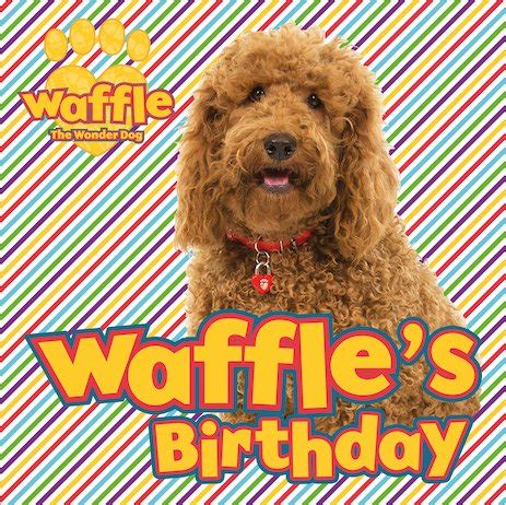 Waffle the Wonder Dog: Waffle’s Birthday - Scholastic Shop