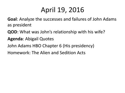 April 19, 2016 Goal: Analyze the successes and failures of John Adams ...