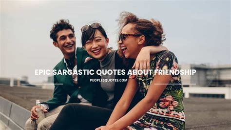 50 Epic Sarcastic Quotes About Friendship