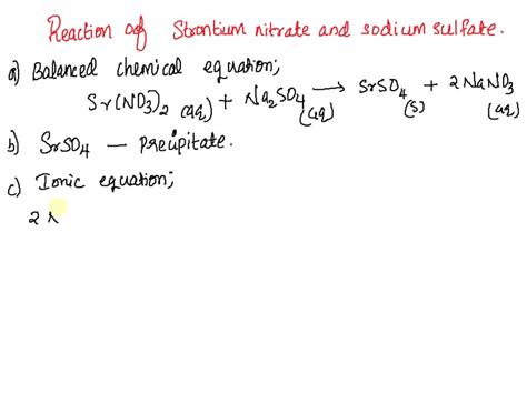 SOLVED: Strontium nitrate reacts with sodium sulfate. 1. Write a ...