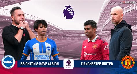 Preview: Brighton vs Man Utd - Prediction, Lineups And More