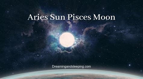 Aries Sun Pisces Moon – Personality, Compatibility