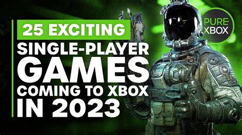 25 Exciting Single-Player Games STILL Coming to Xbox in 2023 - YouTube