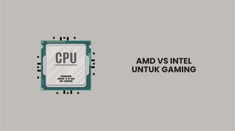 AMD vs Intel untuk Gaming, Mana yang Terbaik?