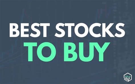 Best Stocks to Buy - Companies to Trade and Invest in Right Now