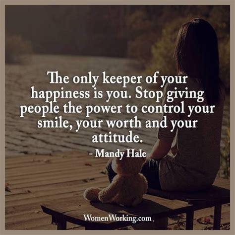 "The Only Keeper Of Your Happiness Is You. Stop Giving People The Power To Control Your Smile ...