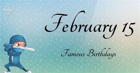 February 15 Famous Birthdays You Wish You Had Known #3