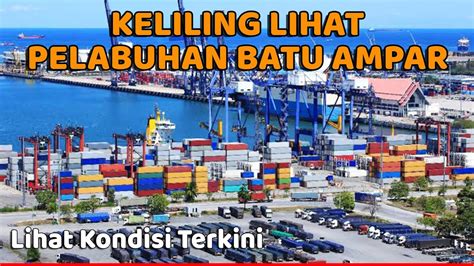 PELABUHAN BATU AMPAR BATAM SEMAKIN KEREN SEKARANG - YouTube