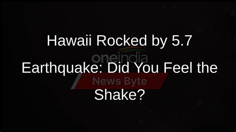 Hawaii Earthquake: Magnitude 5.7 Tremor Shakes Big Island - Oneindia News