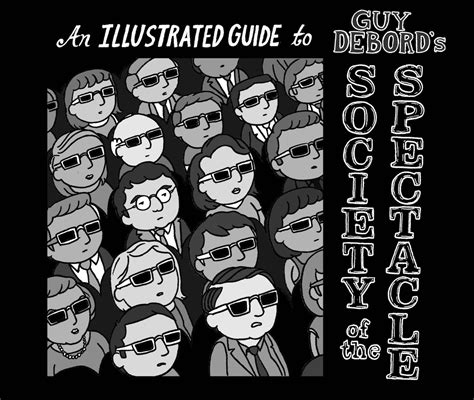 An Illustrated Guide to Guy Debord's 'The Society of the Spectacle'