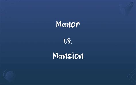 Manor vs. Mansion: What’s the Difference?