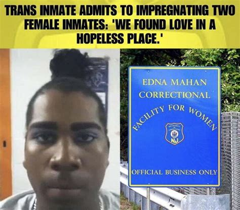 TRANS INMATE ADMITS TO IMPREGNATING TWO FEMALE INMATES: 'WE FOUND LOVE IN A HOPELESS PLACE ...