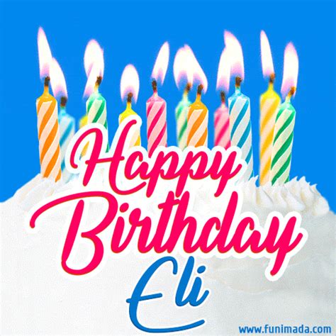 Happy Birthday GIF for Eli with Birthday Cake and Lit Candles | Funimada.com