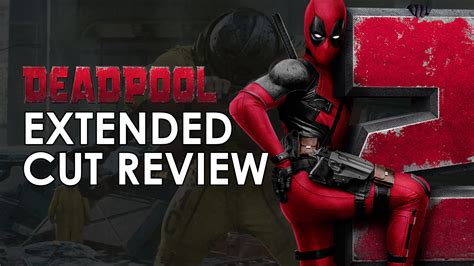 Deadpool 2: Extended Cut Review (The Super Duper Cut 4k) | MARVEL