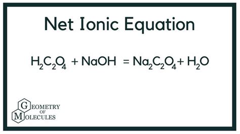 How to Write the Net Ionic Equation for H2C2O4 + NaOH = Na2C2O4 + H2O in 2021 | Equation, Ionic ...