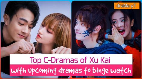 Top 8 Best Chinese Dramas of Xu Kai | Upcoming cdramas of Xu Kai! draMa yT - YouTube