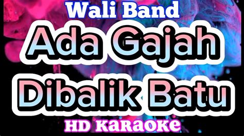 Ada Gajah Dibalik Batu - Wali Band | ZMC Karaoke - YouTube