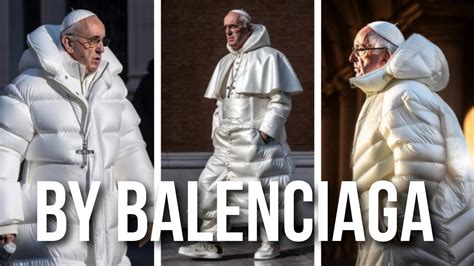 Pope Francis By Balenciaga - YouTube