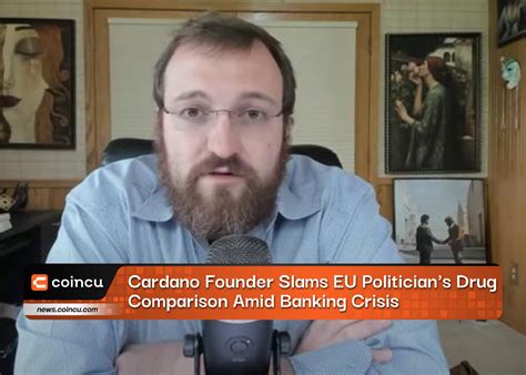 Cardano Founder Slams EU Politician's Drug Comparison Amid Banking ...