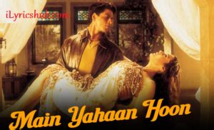 Main Yahaan Hoon Lyrics - Veer-Zaara » iLyricsHub