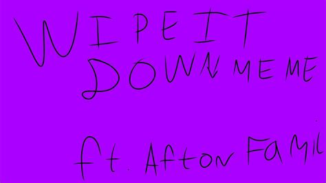 Wipe It Down Meme ~ Ft. Afton Family ~ - YouTube