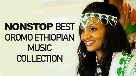 New Nonstop Best Oromo Ethiopia Music Collection - YouTube