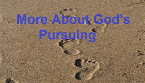 More About God’s Pursuing