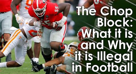 The Chop Block: What it is and Why it is Illegal in Football