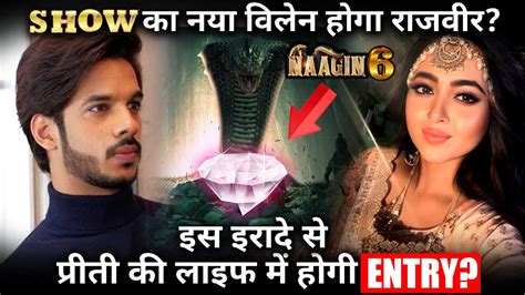 Naagin 6 : Rajveer aka Shrey Mittal Will Be New Villain of Show? - YouTube