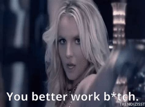 Get To Work Britney Spears GIF - Get To Work Britney Spears You Better ...