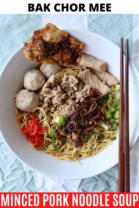 Singaporean Bak Chor Mee Minced Pork Noodle Soup Recipe