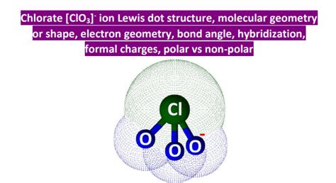 ClO3- lewis structure, molecular geometry, bond angle, hybridization