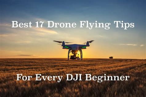 Best 17 Drone Flying Tips for Every DJI Beginner - Let Us Drone