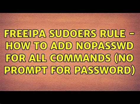 FreeIPA sudoers rule - how to add NOPASSWD for ALL commands (no prompt ...