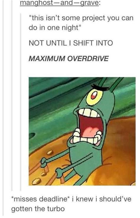 HERE COMES THE DEADLINE | Not When I Shift Into Maximum Overdrive ...