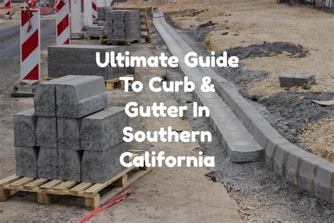 Ultimate Guide To Curb & Gutter In Southern California