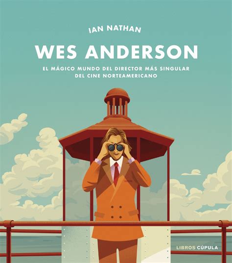 Wes Anderson, el director más singular del cine norteamericano