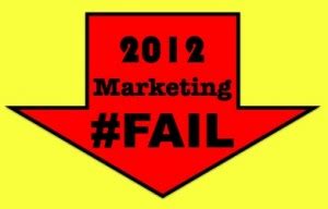 Top Marketing #FAILs of 2012 - Heidi Cohen