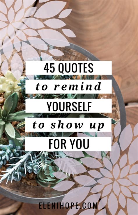 45 Quotes To Remind Yourself To Show Up For YOU - Eleni Hope