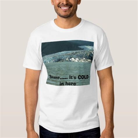 Brr...... It's COLD in here T-Shirt | Zazzle