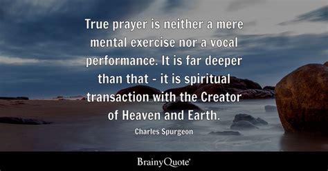 Charles Spurgeon - True prayer is neither a mere mental...